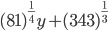 (81)^{\frac{1}{4}}y+(343)^{\frac{1}{3}} 