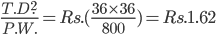  \frac{T.D.^{2}}{P.W.}=Rs.(\frac{36\times 36}{800})=Rs.1.62 