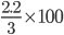 \frac{2.2}{3}\times 100