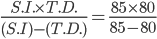 \frac{S.I.\times T.D.}{(S.I)-(T.D.)}=\frac{85\times 80}{85-80}