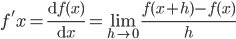 f^{'}x=\frac{\mathrm{d} f(x)}{\mathrm{d} x}=\lim_{h\rightarrow 0}\frac{f(x+h)-f(x)}{h}