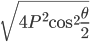 \sqrt{4P^{2}\cos ^{2}\frac{\theta}{2}}
