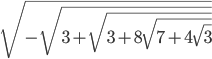  \sqrt{- \sqrt{3+ \sqrt{3+8 \sqrt{7+4 \sqrt{3} } } } }