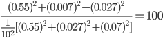  \frac{(0.55)^{2}+(0.007)^{2}+(0.027)^{2}   }{ \frac{1}{10^{2} }[(0.55)^{2}+(0.027)^{2}+(0.07)^{2} ]   } =100
