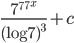 \frac{7^{7^{7^{x}}}}{(\log 7)^{3}}+c