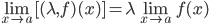 \lim_{x\rightarrow a}[(\lambda ,f)(x)]=\lambda \lim_{x\rightarrow a}f(x)
