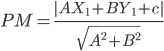 PM= \frac{|AX_1+BY_1+c|}{\sqrt{A^{2}+B^{2}}} 