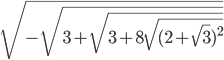 \sqrt{- \sqrt{3+ \sqrt{3+8 \sqrt{(2+ \sqrt{3} )^{2}}}}}