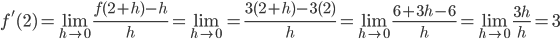f^{'}(2)=\lim_{h\rightarrow 0}\frac{f(2+h)-h}{h}=\lim_{h\rightarrow 0}=\frac{3(2+h)-3(2)}{h}=\lim_{h\rightarrow 0}\frac{6+3h-6}{h}=\lim_{h\rightarrow 0}\frac{3h}{h}=3