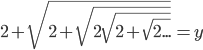  2+ \sqrt{2+ \sqrt{2 \sqrt{2+ \sqrt{2...} } } }\: = y