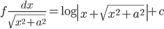 f\frac{dx}{\sqrt{x^{2}+a^{2}}}=\log\left |x+\sqrt{x^{2}+a^{2}}\right |+c