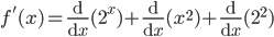 f'(x)=\frac{\mathrm{d} }{\mathrm{d} x}(2^{x})+\frac{\mathrm{d}}{\mathrm{d}x}(x^{2})+\frac{\mathrm{d} }{\mathrm{d} x}(2^{2})