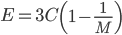 E=3C\left(1-\frac{1}{M}\right)