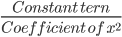 \frac{Constant\: tern}{Coefficient \: of \: x^{2}}