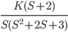 \frac{K(S+2)}{S(S^{2}+2S+3)}