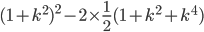 (1+k^{2})^{2}-2\times \frac{1}{2}(1+k^{2}+k^{4})