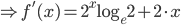 \Rightarrow f'(x)=2^{x}\log_{e}2+2\cdot x
