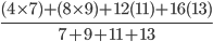 \frac{(4 \times 7)+(8 \times 9)+12(11)+16(13)}{7+9+11+13}