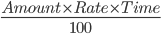 \frac{Amount\times Rate\times Time}{100}