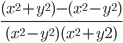  \frac{(x^{2}+y^{2})-(x^{2}-y^{2})  }{(x^{2}-y^{2}  )(x^{2}+y{2}  )}
