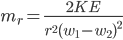m_{r}=\frac{2KE}{r^{2}(w_{1}-w_{2})^{2}}