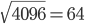  \sqrt{4096}=64