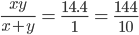 \frac{xy}{x+y}\: =\: \frac{14.4}{1}\: =\: \frac{144}{10}
