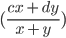 (\frac{cx \,+\,dy}{x\, +\, y})