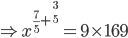 \Rightarrow x^{\frac{7}{5}+^{\frac{3}{5}}}=9\times 169 