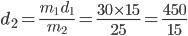 d_{2}=\frac{m_{1}\: d_{1}}{m_{2}}=\frac{30\times 15}{25}=\frac{450}{15}