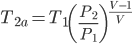 T_{2a}=T_{1}\left(\frac{P_{2}}{P_{1}}\right)^{\frac{V-1}{V}}