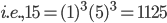 i.e., 15 =(1)^{3} (5)^{3} = 1125