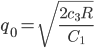 q_{0}=\sqrt{\frac{2c_{3}R}{C_{1}}}