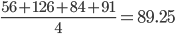 \frac{56+126+84+91}{4}=89.25
