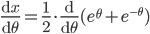 \frac{\mathrm{d} x}{\mathrm{d} \theta }=\frac{1}{2}\cdot \frac{\mathrm{d} }{\mathrm{d} \theta }(e^{\theta}+e^{^{-\theta }})