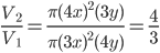  \frac{V_{2}}{V_{1}}=\frac{\pi (4x)^{2}(3y)}{\pi (3x)^{2}(4y)}=\frac{4}{3}