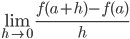 \lim_{h\rightarrow 0}\frac{f(a+h)-f(a)}{h}