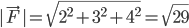 |\vec{F}|=\sqrt{2^{2}+3^{2}+4^{2}}=\sqrt{29}