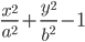 \frac{x^{2}}{a^{2}}+\frac{y^{2}}{b^{2}}-1