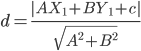 d=\frac{|AX_1+BY_1+c|}{\sqrt{A^{2}+B^{2}}} 