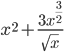 x^{2} + \frac{3x^{ \frac{3}{2} } }{ \sqrt{x} }