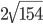 2\sqrt{154}
