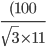 \frac{(100}{\sqrt{3}\times 11}