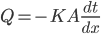 Q=-KA\frac{dt}{dx}