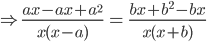 \Rightarrow \frac{ax-ax+a^{2}}{x(x-a)}\: =\: \frac{bx+b^{2}-bx}{x(x+b)}