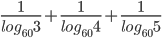 \frac{1}{log_{60}3}+\frac{1}{log_{60}4}+\frac{1}{log_{60}5}