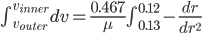 \int_{v_{outer}}^{v_{inner}}dv=\frac{0.467}{\mu}\int_{0.13}^{0.12}-\frac{dr}{dr^{2}}